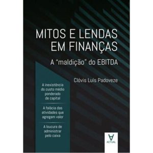 Mitos e Lendas em Finanças: A "maldição" do EBITDA - 01Ed/20