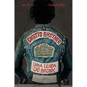 Ghetto Brother - Uma Lenda Do Bronx