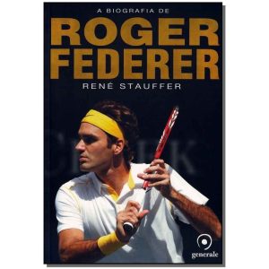 a Biografia De Roger Federer
