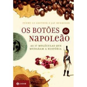 Os Botões De Napoleão - As 17 Moléculas Que Mudaram a História