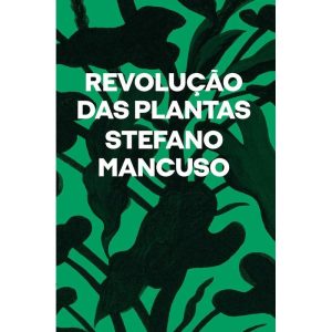 Revolução das Plantas - Um Novo Modelo Para o Futuro