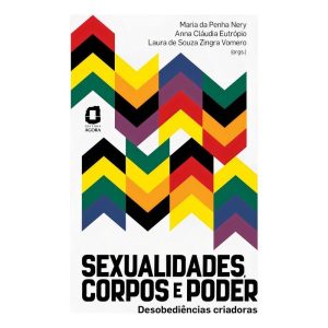 Sexualidades, Corpos e Poder - Desobediências Criadoras
