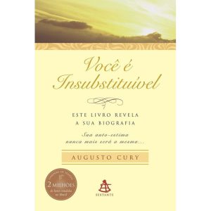 Você é Insubstituível - Este Livro Revela a Sua Biografia. Sua Autoestima Nunca Mais Será a Mesma.