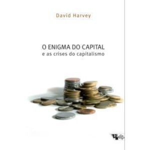 Enigma do Capital e as Crises do Capitalismo