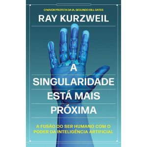 A Singularidade Está Mais Próxima l