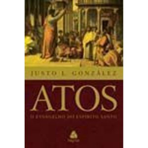 Atos: O Evangelho Do Espírito Santo