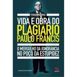 Vida e obra do plagiário Paulo Francis