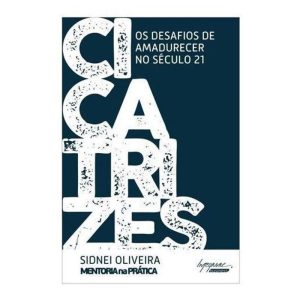 Cicatrizes os Desafios de Amadurecer no Século 21