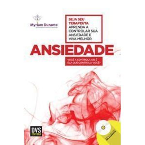 Ansiedade - Aprenda a Controlar Sua Ansiedade e Viva Melhor
