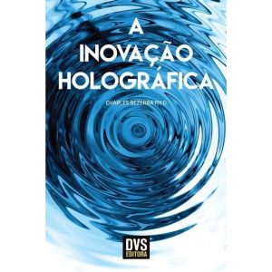 Inovação Holográfica, a - (Dvs)