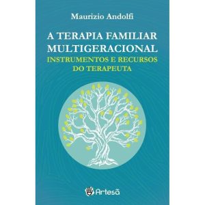 a Terapia Familiar Multigeracional - Instrumentos e Recursos Do Terapeuta