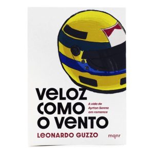 Veloz Como o Vento - A Vida de Ayrton Senna Em Romance