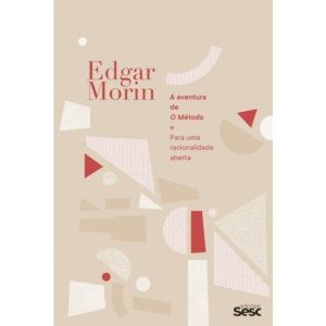 a Aventura De o Método e Para Uma Racionalidade Aberta