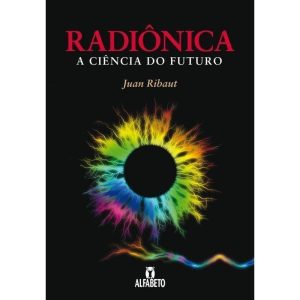 RADIÔNICA - A CIÊNCIA DO FUTURO