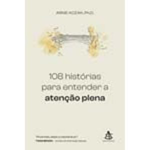108 Histórias Para Entender a Atenção Plena