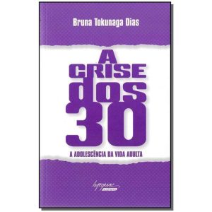 Crise dos 30, A - A Adolescência da Vida Adulta