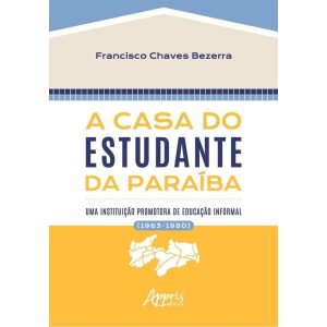 A Casa do Estudante da Paraíba - Uma Instituição Promotora De Educação Informal (1963-1980)