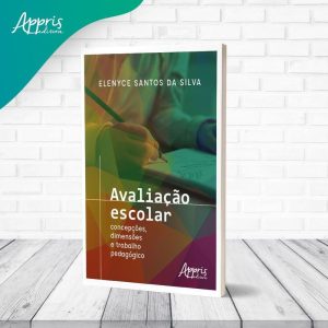 Avaliação Escolar - Concepções, Dimensões e Trabalho Pedagógico