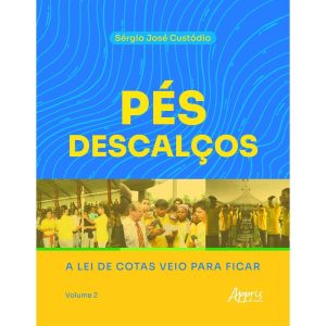 Pés Descalços - A Lei de Cotas Veio Para Ficar - Volume 2