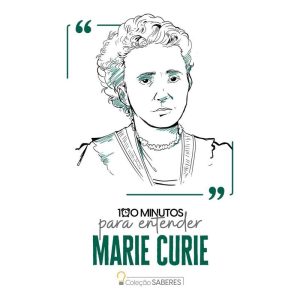 100 Minutos Para Entender Marie Curie