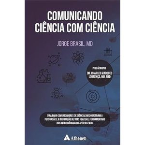Comunicando Ciência Com Ciência: Guia para comunicadores de ciências que objetivam a persuasão