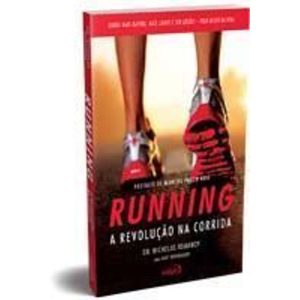 Running - Como correr mais rápido, mais longe e sem lesões pelo resto da vida
