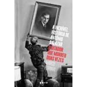 a Incrível História De António Salazar - o Ditador Que Morreu Duas Vezes