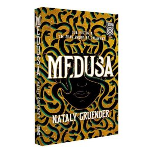Medusa - Sua História. Em Suas Palavras