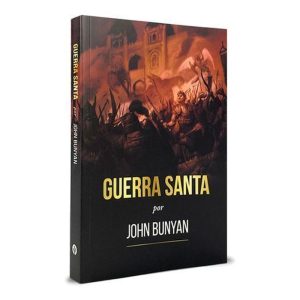 Guerra Santa - Ilustrado - A brilhante alegoria de John Bunyan sobre batalha espiritual
