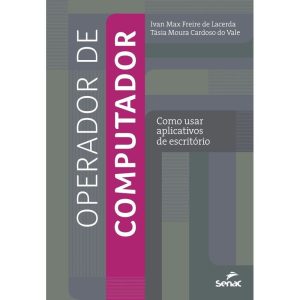 OPERADOR DE COMPUTADOR: COMO USAR APLICATIVOS DE ESCRITORIO