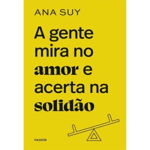 A Gente Mira no Amor e Acerta na Solidão - Edição Especial Limitada