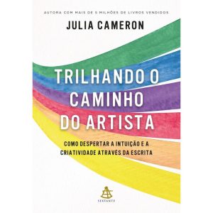 Trilhando o Caminho do Artista - Como Despertar a Intuição e a Criatividade Através da Escrita
