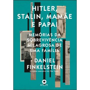 Hitler, Stalin, Mãmãe e Papai - Memórias da Sobrevivência Milagrosa de Uma Família