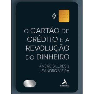 O Cartão de Crédito e a Revolução do Dinheiro