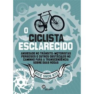 O Ciclista Esclarecido: Ansiedade no Trânsito, Motoristas Perigosos e Outros Obstáculos no Caminho