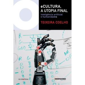 Ecultura, a Utopia Final - Inteligência Artificial e Humanidades