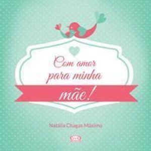 Com Amor Para Minha Mãe!