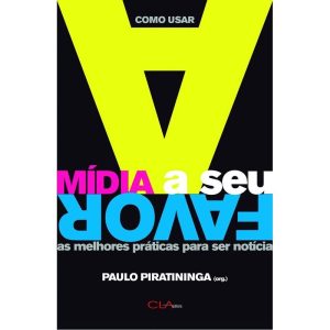Como usar a mídia a seu favor - as melhores práticas para ser notícia