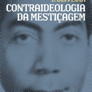 Contraideologia da Mestiçagem
