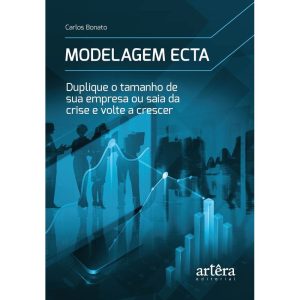 Modelagem Ecta - Duplique O Tamanho De Sua Empresa Ou Saia Da Crise E Volte A Crescer