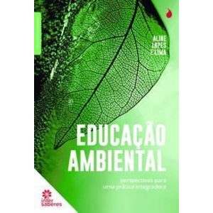 Educação Ambiental - Perspectivas Para Uma Prática Integradora