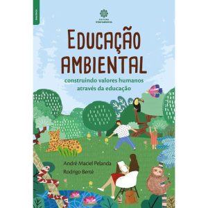 Educação Ambiental - Construindo Valores Humanos Através Da Educação