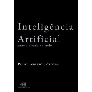 Inteligência Artificial - Entre o Fascínio e o Medo