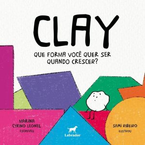 Clay - Que Forma Você Quer Ser Quando Crescer?