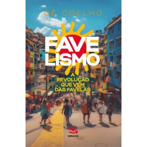 Favelismo - A Revolução Que Vem Das Favelas