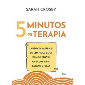 5 Minutos De Terapia - Lembretes Diários De Uma Terapeuta Para Se Sentir Mais Confiante, Sereno e Fe
