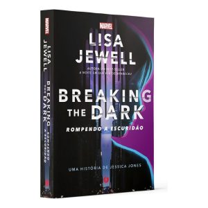 Breaking The Dark - Rompendo a Escuridão - Uma História de Jessica Jones