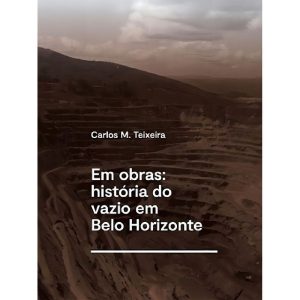 Em Obras: História Do Vazio Em Belo Horizonte