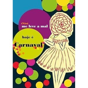 (Não) Me Leve a Mal, Hoje e Carnaval