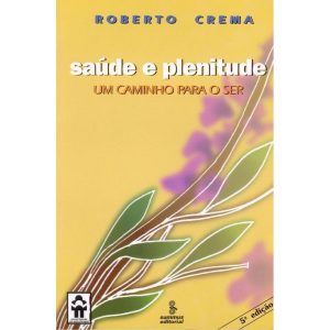 Saúde e Plenitude - Um Caminho Para o Ser